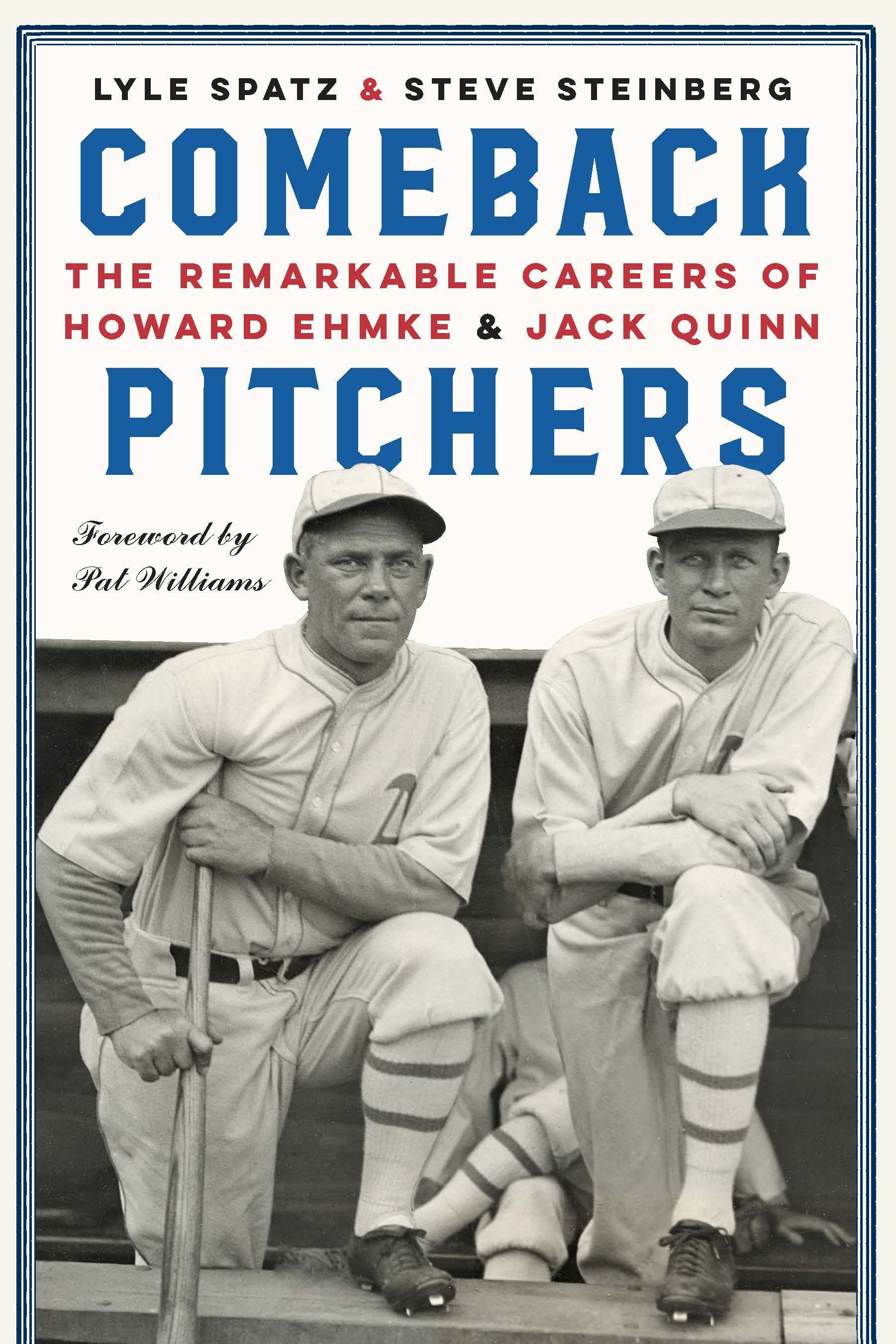 Comeback Pitchers: The Remarkable Careers of Howard Ehmke and Jack Quinn, by Lyle Spatz and Steve Steinberg