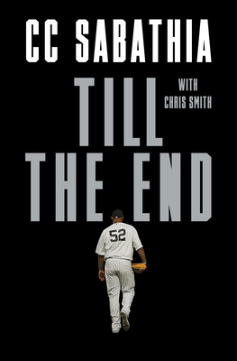 Till The End, by CC Sabathia with Chris Smith
