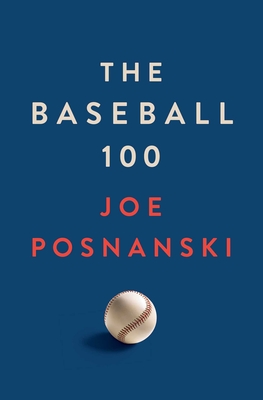 The Baseball 100, by Joe Posnanski