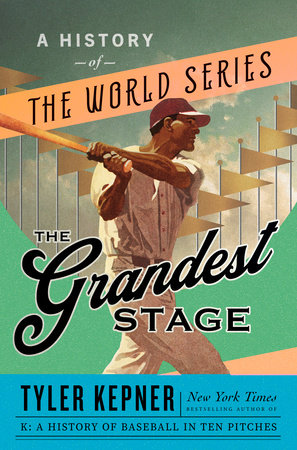 The Grandest Stage: A History of the World Series, by Tyler Kepner