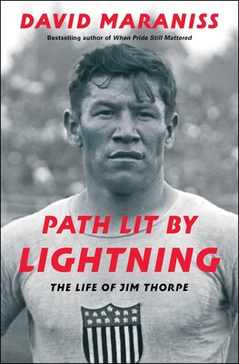 Path Lit by Lightning: The Life of Jim Thorpe, by David Maraniss