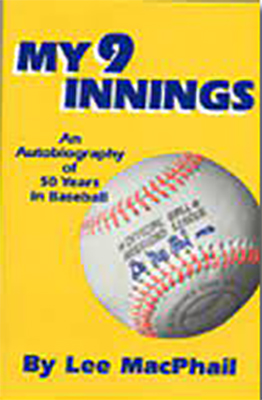 My 9 Innings: An Autobiography of 50 Years in Baseball, by Lee MacPhail