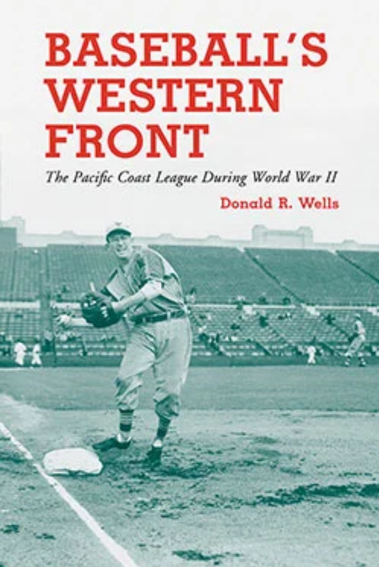Baseball's Western Front, by Donald R. Wells